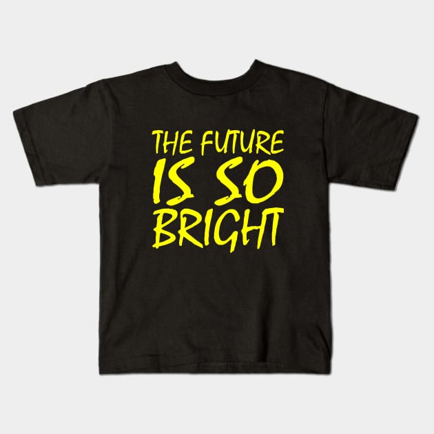 THE FUTURE IS SO BRIGHT Kids T-Shirt by Milaino